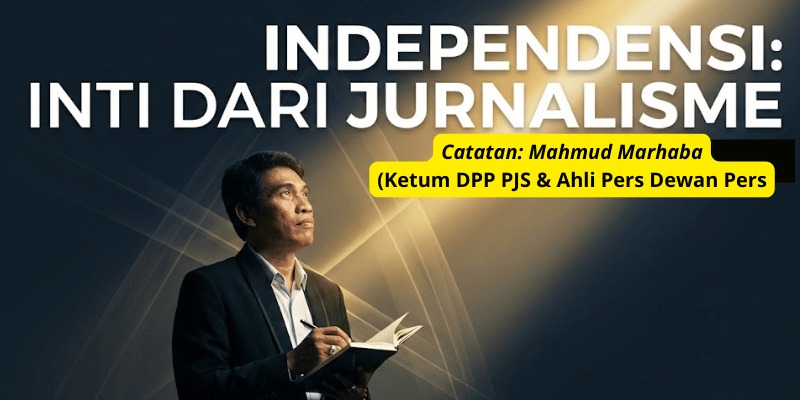 Independensi adalah Inti dari Jurnalisme Sejati